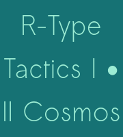 R-Type Tactics I • II Cosmos